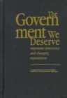 The Government We Deserve : Responsive Democracy and Changing Expectations - Book