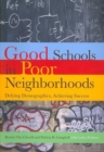 Good Schools Poor Neighborhoods : Defying Demographics, Achieving Success - Book