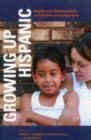 Growing up Hispanic : Health and Development of Children of Immigrants - Book
