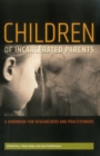 Children of Incarcerated Parents : A Handbook for Researchers and Practitioners - Book