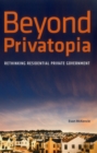 Beyond Privatopia : Rethinking Residential Private Government - Book