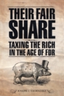 Their Fair Share : Taxing the Rich in the Age of FDR - Book