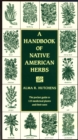 A Handbook of Native American Herbs : The Pocket Guide to 125 Medicinal Plants and Their Uses - Book