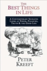 The Best Things in Life - A Contemporary Socrates Looks at Power, Pleasure, Truth the Good Life - Book