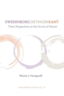 SWEDENBORG, OETINGER, KANT : THREE PERSPECTIVES ON THE SECRETS OF HEAVEN - Book