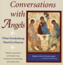 CONVERSATIONS WITH ANGELS : WHAT SWEDENBORG HEARD IN HEAVEN - eBook