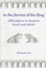 In the Service of the King : Officialdom in Ancient Israel and Judah - Book