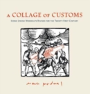 A Collage of Customs : Iconic Jewish woodcuts revised for the 21st century - Book