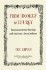 From Ideology to Liturgy : Reconstructionist Worship and American Liberal Judaism - eBook