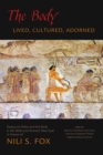 The Body : Lived, Cultured, Adorned: Essays on Dress and the Body in the Bible and Ancient Near East in Honor of Nili S. Fox - eBook