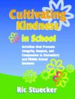 Cultivating Kindness in School : Activities That Promote Integrity, Respect, and Compassion in Elementary and Middle School Students - Book