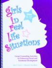 Girls in Real Life Situations, Grades 6-12 : Group Counseling Activities for Enhancing Social and Emotional Development - Book