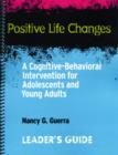 Positive Life Changes, Leader's Guide : A Cognitive-Behavioral Intervention for Adolescents and Young Adults - Book