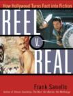 Reel V. Real : How Hollywood Turns Fact into Fiction - Book