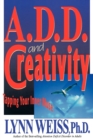 A.D.D. and Creativity : Tapping Your Inner Muse - Book
