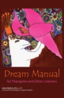 Dream Manual : For Therapists and Other Listeners - Book