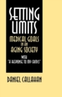Setting Limits : Medical Goals in an Aging Society with "A Response to My Critics" - Book