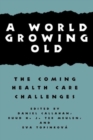 A World Growing Old : The Coming Health Care Challenges - Book