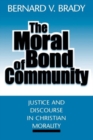 The Moral Bond of Community : Justice and Discourse in Christian Morality - Book
