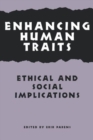 Enhancing Human Traits : Ethical and Social Implications - Book