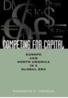 Competing for Capital : Europe and North America in a Global Era - Book