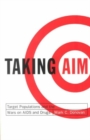 Taking Aim : Target Populations and the Wars on AIDS and Drugs - Book