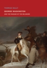 Thomas Sully: George Washington and The Passage of the Delaware - Book