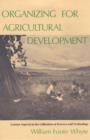 Organizing for Agricultural Development : Human Aspects in the Utilization of Science and Technology - Book