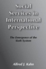Social Services in International Perspective : The Emergence of the Sixth System - Book