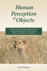 Human Perception of Objects : Early Visual Processing of Spatial Form Defined by Luminance, Color, Texture, Motion, and Binocular Disparity - Book