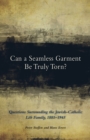 Can a Seamless Garment Be Truly Torn? : Questions Surrounding the Jewish-Catholic Lob Family, 18811945 - eBook