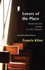 Lovers of the Place : Monasticism Loose in the Church - eBook