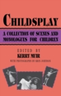 Childsplay : A Collection of Scenes and Monologues for Children - Book