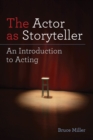 The Actor as Storyteller : An Introduction to Acting - Book