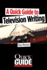 A Quick Guide to Television Writing - Book