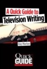 A Quick Guide to Television Writing - eBook