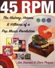 45 RPM : The History, Heroes & Villains of a Pop Music Revolution - Book