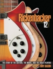 Rickenbacker Electric 12-String : The Story of the Guitars, the Music, and the Great Players - Book