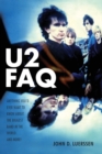 U2 FAQ : Anything You'd Ever Want to Know About the Biggest Band in the World...And More! - Book