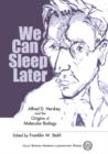 We Can Sleep Later : Alfred D.Hershey and the Origins of Molecular Biology - Book