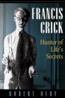 Francis Crick : Hunter of Life's Secrets - Book