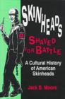 Skinheads Shaved for Battle : A Cultural History of American Skinheads - Book