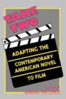 Take Two : Adapting the Contemporary American Novel to Film - Book