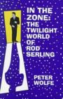 In the Zone : The Twilight World of Rod Sterling - Book