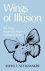 Wings of Illusion : The Origin, Nature, and Future of Paranormal Belief - Book
