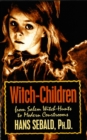 Witch-Children : From Salem Witch-Hunts to Modern Courtrooms - Book