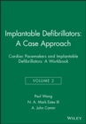 Implantable Defibrillators: A Case Approach : Cardiac Pacemakers and Implantable Defibrillators: A Workbook - Book