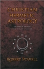 Christian Hemetic Astrology : The Star of the Magi and the Life of Christ - Book
