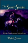 The Secret Stream : Christian Rosenkreutz and Rosicrucianism - Book
