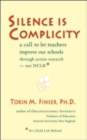 Silence is Complicity : A Call to Let Teachers Improve Our Schools Through Action Research - Not CLBB (No Child Left Behind) - Book